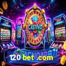 120 bet .com